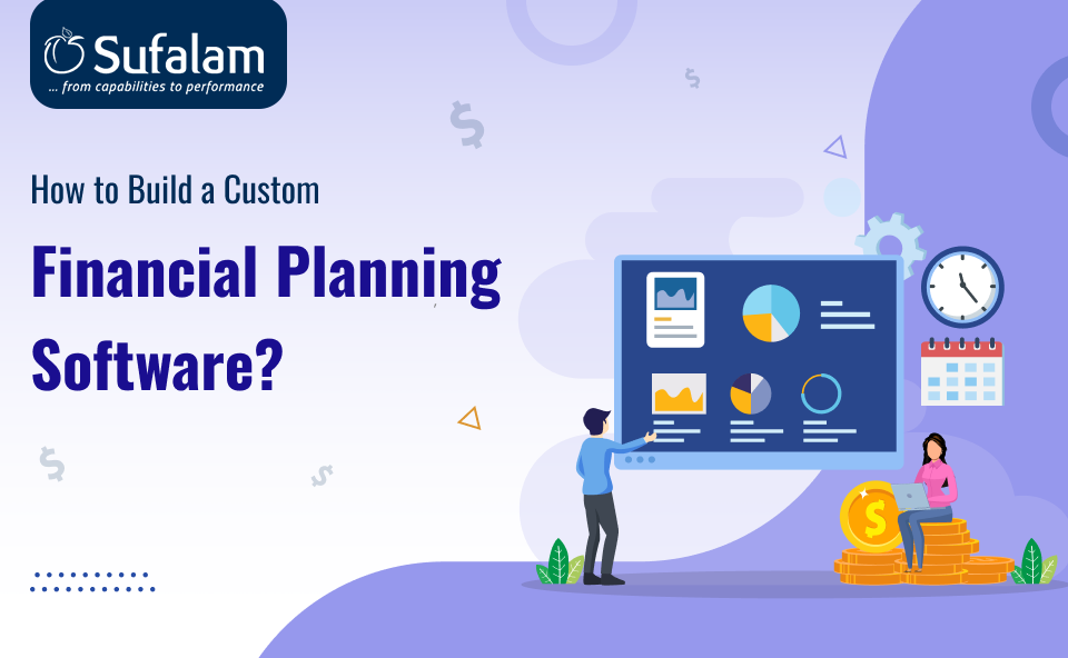 How to Build Custom Financial Planning Software? 6 How to Build Custom Financial Planning Software
