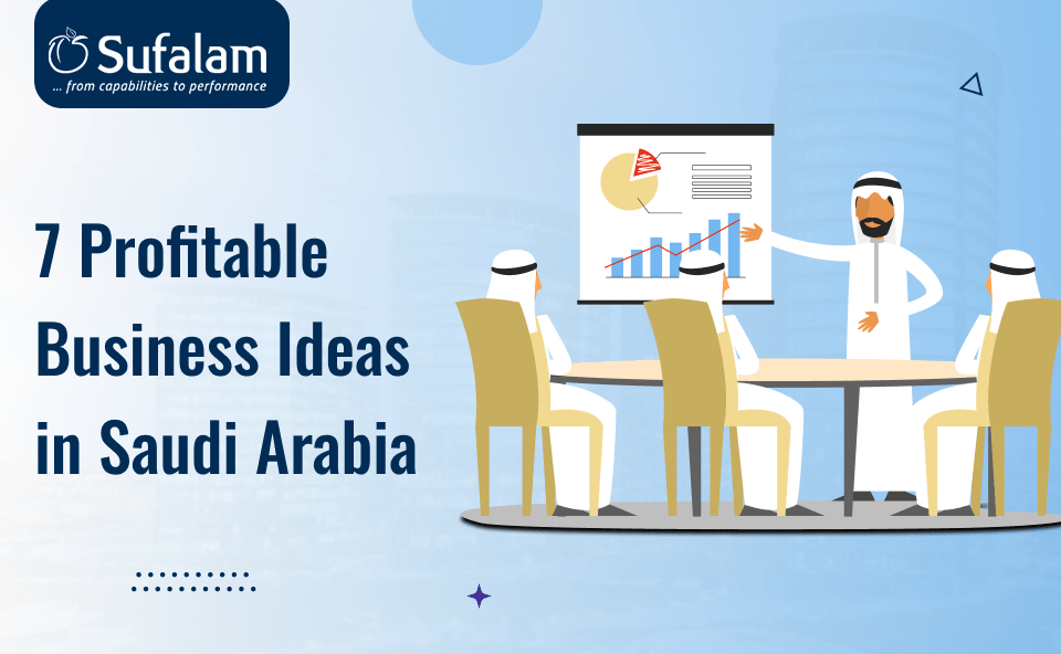 7 Profitable Business Ideas in Saudi Arabia! 6 Business Ideas in Saudi Arabia